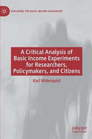 A Critical Analysis of Basic Income Experiments for Researchers, Policymakers, and Citizens de Karl Widerquist