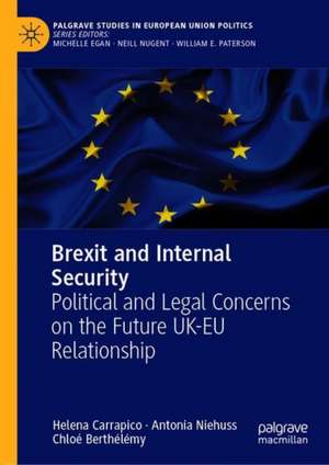 Brexit and Internal Security: Political and Legal Concerns on the Future UK-EU Relationship de Helena Carrapico