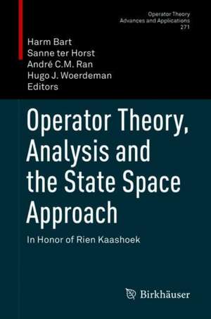 Operator Theory, Analysis and the State Space Approach: In Honor of Rien Kaashoek de Harm Bart