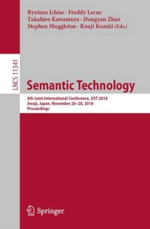 Semantic Technology: 8th Joint International Conference, JIST 2018, Awaji, Japan, November 26–28, 2018, Proceedings de Ryutaro Ichise