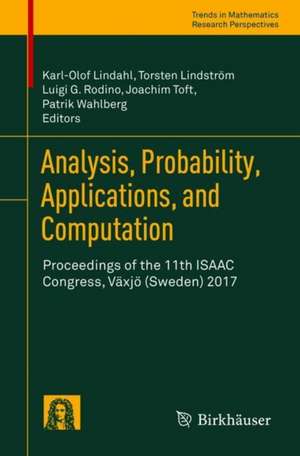 Analysis, Probability, Applications, and Computation: Proceedings of the 11th ISAAC Congress, Växjö (Sweden) 2017 de Karl‐Olof Lindahl