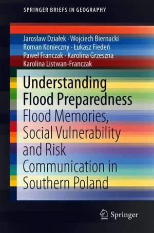 Understanding Flood Preparedness: Flood Memories, Social Vulnerability and Risk Communication in Southern Poland de Jarosław Działek