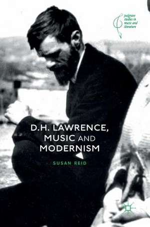 D.H. Lawrence, Music and Modernism de Susan Reid