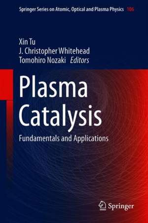 Plasma Catalysis: Fundamentals and Applications de Xin Tu