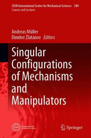 Singular Configurations of Mechanisms and Manipulators de Andreas Müller