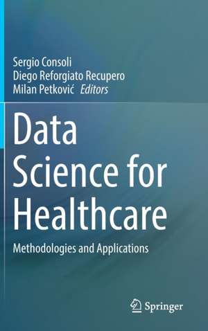 Data Science for Healthcare: Methodologies and Applications de Sergio Consoli