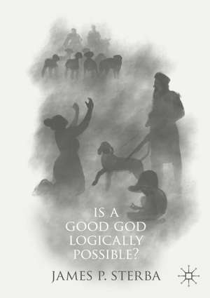 Is a Good God Logically Possible? de James P. Sterba