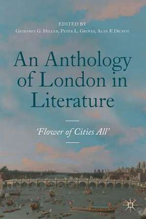 An Anthology of London in Literature, 1558-1914: 'Flower of Cities All' de Geoffrey G. Hiller