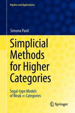 Simplicial Methods for Higher Categories: Segal-type Models of Weak n-Categories de Simona Paoli