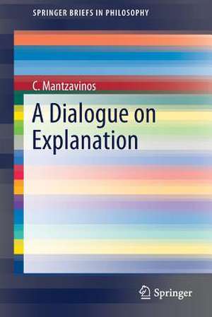 A Dialogue on Explanation de C. Mantzavinos