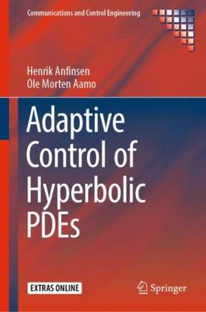 Adaptive Control of Hyperbolic PDEs de Henrik Anfinsen