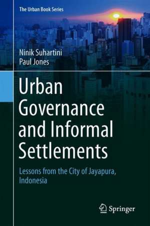 Urban Governance and Informal Settlements: Lessons from the City of Jayapura, Indonesia de Ninik Suhartini