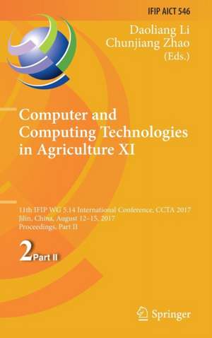 Computer and Computing Technologies in Agriculture XI: 11th IFIP WG 5.14 International Conference, CCTA 2017, Jilin, China, August 12-15, 2017, Proceedings, Part II de Daoliang Li