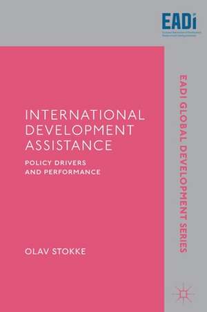 International Development Assistance: Policy Drivers and Performance de Olav Stokke