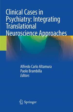 Clinical Cases in Psychiatry: Integrating Translational Neuroscience Approaches de Alfredo Carlo Altamura