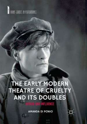 The Early Modern Theatre of Cruelty and its Doubles: Artaud and Influence de Amanda Di Ponio