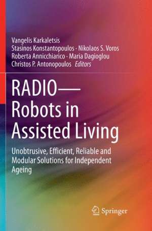 RADIO--Robots in Assisted Living: Unobtrusive, Efficient, Reliable and Modular Solutions for Independent Ageing de Vangelis Karkaletsis