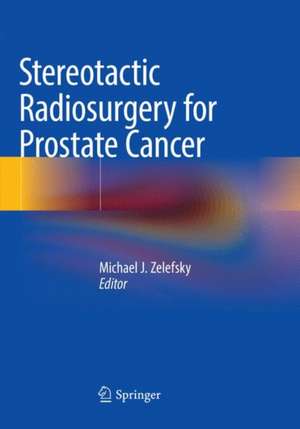 Stereotactic Radiosurgery for Prostate Cancer de Michael J. Zelefsky