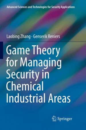 Game Theory for Managing Security in Chemical Industrial Areas de Laobing Zhang