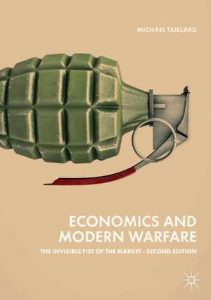 Economics and Modern Warfare: The Invisible Fist of the Market de Michael Taillard