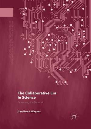 The Collaborative Era in Science de Caroline S. Wagner
