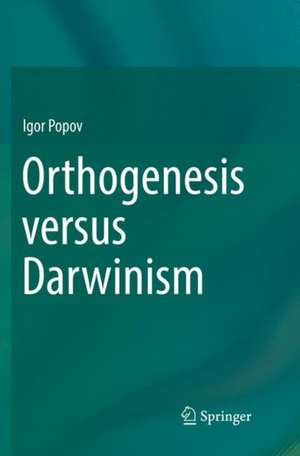 Orthogenesis versus Darwinism de Igor Popov