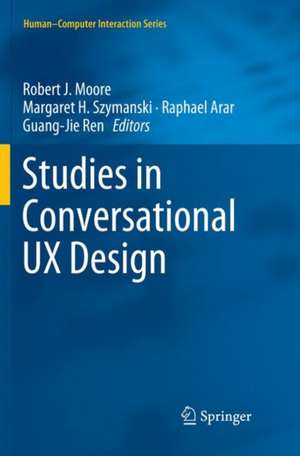 Studies in Conversational UX Design de Robert J. Moore