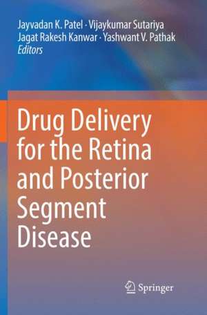 Drug Delivery for the Retina and Posterior Segment Disease de Jayvadan K. Patel