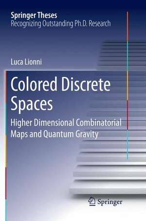 Colored Discrete Spaces: Higher Dimensional Combinatorial Maps and Quantum Gravity de Luca Lionni