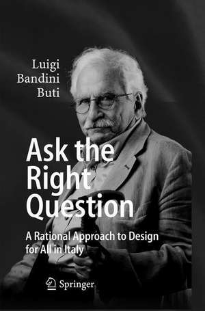 Ask the Right Question: A Rational Approach to Design for All in Italy de Luigi Bandini Buti