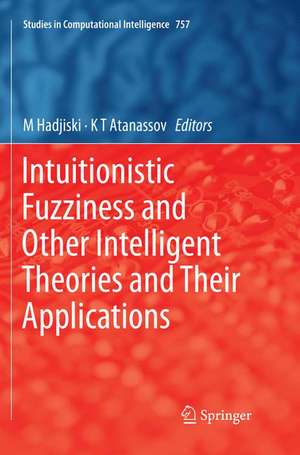 Intuitionistic Fuzziness and Other Intelligent Theories and Their Applications de M Hadjiski