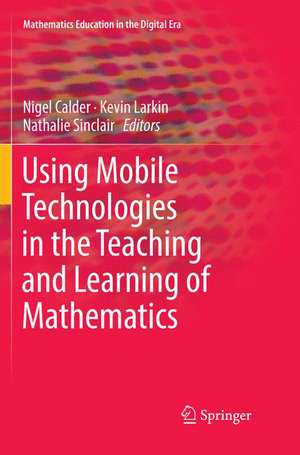 Using Mobile Technologies in the Teaching and Learning of Mathematics de Nigel Calder