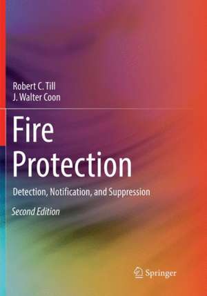 Fire Protection: Detection, Notification, and Suppression de Robert C. Till