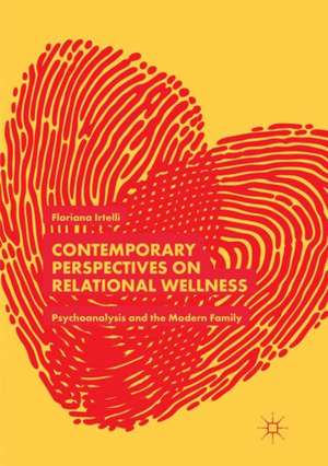 Contemporary Perspectives on Relational Wellness: Psychoanalysis and the Modern Family de Floriana Irtelli