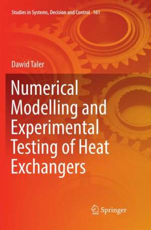 Numerical Modelling and Experimental Testing of Heat Exchangers de Dawid Taler