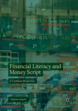 Financial Literacy and Money Script: A Caribbean Perspective de Christine Sahadeo