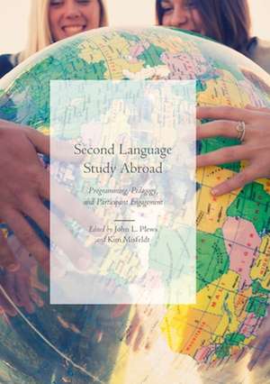 Second Language Study Abroad: Programming, Pedagogy, and Participant Engagement de John L. Plews