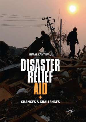 Disaster Relief Aid: Changes and Challenges de Bimal Kanti Paul