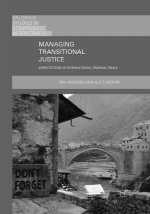 Managing Transitional Justice de Ray Nickson