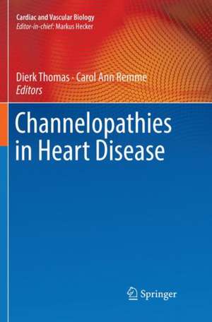 Channelopathies in Heart Disease de Dierk Thomas