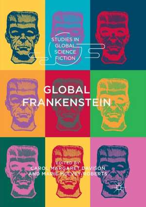 Global Frankenstein de Carol Margaret Davison