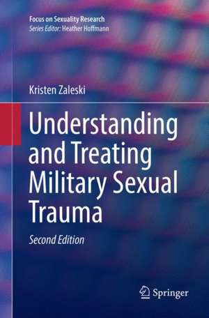 Understanding and Treating Military Sexual Trauma de Kristen Zaleski