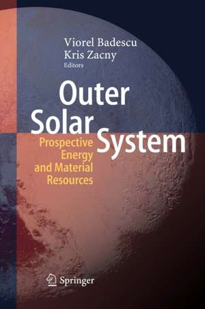 Outer Solar System: Prospective Energy and Material Resources de Viorel Badescu