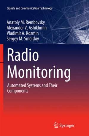 Radio Monitoring: Automated Systems and Their Components de Anatoly M. Rembovsky