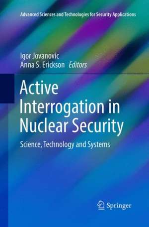 Active Interrogation in Nuclear Security: Science, Technology and Systems de Igor Jovanovic