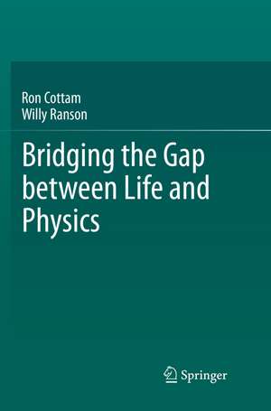 Bridging the Gap between Life and Physics de Ron Cottam