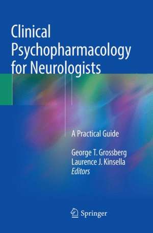 Clinical Psychopharmacology for Neurologists: A Practical Guide de George T. Grossberg