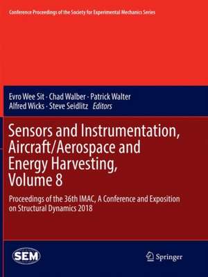 Sensors and Instrumentation, Aircraft/Aerospace and Energy Harvesting , Volume 8: Proceedings of the 36th IMAC, A Conference and Exposition on Structural Dynamics 2018 de Evro Wee Sit