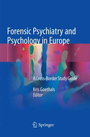 Forensic Psychiatry and Psychology in Europe: A Cross-Border Study Guide de Kris Goethals