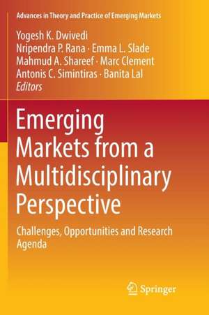 Emerging Markets from a Multidisciplinary Perspective: Challenges, Opportunities and Research Agenda de Yogesh K. Dwivedi